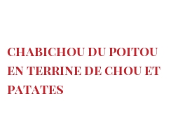 Рецепты Chabichou du Poitou en terrine de chou et patates