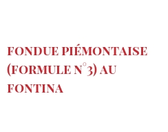 الوصفة Fondue Piémontaise (Formule n°3) au Fontina