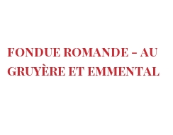 菜谱 Fondue Romande - au Gruyère et Emmental