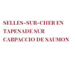 Ricetta  Selles-sur-Cher en tapenade sur Carpaccio de saumon