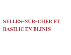 レシピ Selles-sur-Cher et basilic en blinis