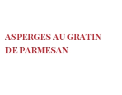 Recette Asperges au gratin de Parmesan