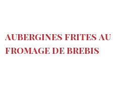 Receita Aubergines frites au fromage de brebis