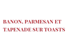 Ricetta  Banon, Parmesan et tapenade sur toasts