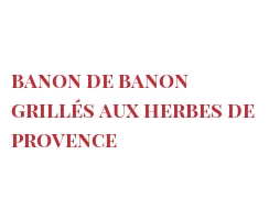 Receita Banon de Banon grillÃ©s aux herbes de Provence