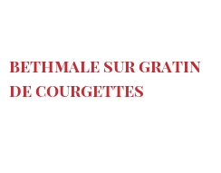 रेसिपी Bethmale sur gratin de courgettes