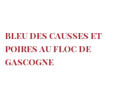 Rezept Bleu des Causses et poires au Floc de Gascogne