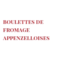 Recette Boulettes de fromage Appenzelloises