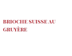 Рецепты Brioche Suisse au Gruyère