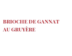الوصفة Brioche de Gannat au Gruyère