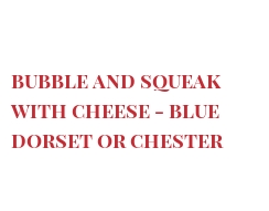 Recept Bubble and Squeak with cheese - Blue Dorset or Chester