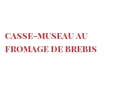 Recette Casse-museau au fromage de brebis