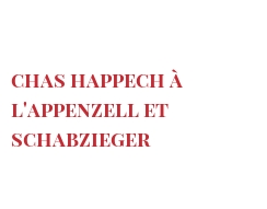 Receita Chas Happech à l'Appenzell et Schabzieger