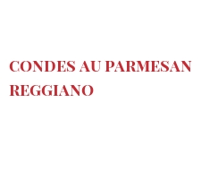 Rezept Condes au Parmesan Reggiano