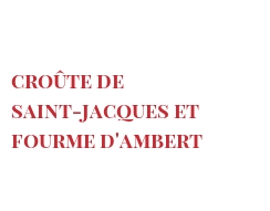Receita Croûte de saint-jacques et Fourme d'Ambert