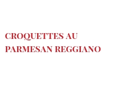 レシピ Croquettes au Parmesan Reggiano