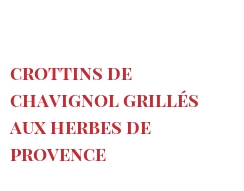 Recette Crottins de Chavignol grillés aux herbes de Provence