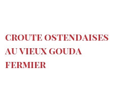 菜谱 Croute Ostendaises au vieux Gouda fermier