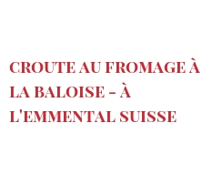 Receta Croute au fromage à la Baloise - à l'Emmental Suisse