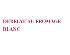 रेसिपी Derelye au fromage blanc