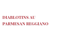 レシピ Diablotins au Parmesan Reggiano