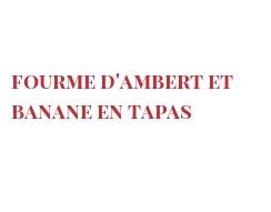 Рецепты Fourme d'Ambert et banane en tapas