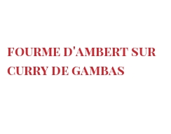 الوصفة Fourme d'Ambert sur Curry de gambas