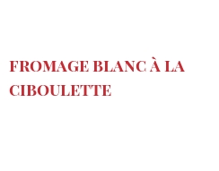 Recette Fromage blanc à la ciboulette