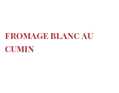 レシピ Fromage blanc au cumin