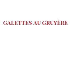 レシピ Galettes au Gruyère