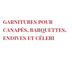 Recette Garnitures pour canapés, barquettes, endives et céleri