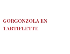 Рецепты Gorgonzola en tartiflette