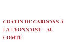 Recept Gratin de cardons à la Lyonnaise - au Comté