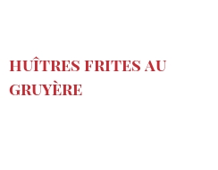 الوصفة Huîtres frites au Gruyère