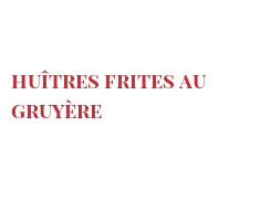 Recette Huîtres frites au Gruyère