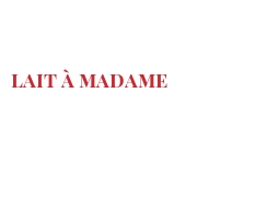 الوصفة Lait à Madame