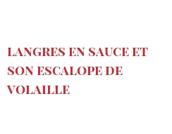 Recept Langres en sauce et son Escalope de volaille