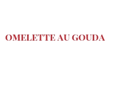 Recette Omelette au Gouda