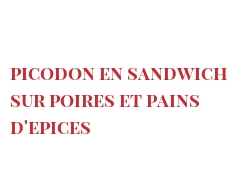 रेसिपी Picodon en Sandwich sur poires et pains d'Epices