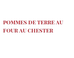Recette Pommes de terre au four au Chester