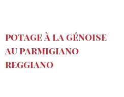 Рецепты Potage à la génoise au Parmigiano Reggiano