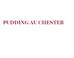 Recette Pudding au Chester