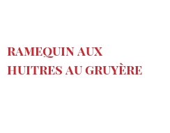 Recette Ramequin aux huitres au Gruyère