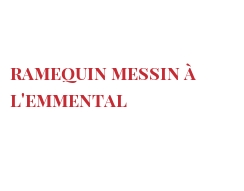 रेसिपी Ramequin messin à l'Emmental