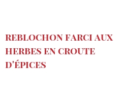 Receta Reblochon farci aux herbes en croute d'épices