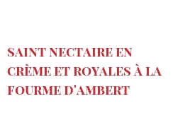 Рецепты Saint Nectaire en crÃ¨me et royales Ã  la fourme d'Ambert