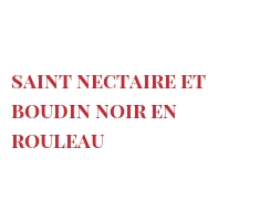 Рецепты Saint Nectaire et boudin noir en rouleau