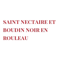 Receita Saint Nectaire et boudin noir en rouleau