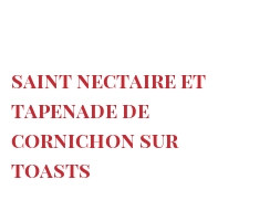 Receita Saint Nectaire et tapenade de cornichon sur toasts