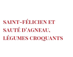 الوصفة Saint-Félicien et sauté d'agneau, légumes croquants